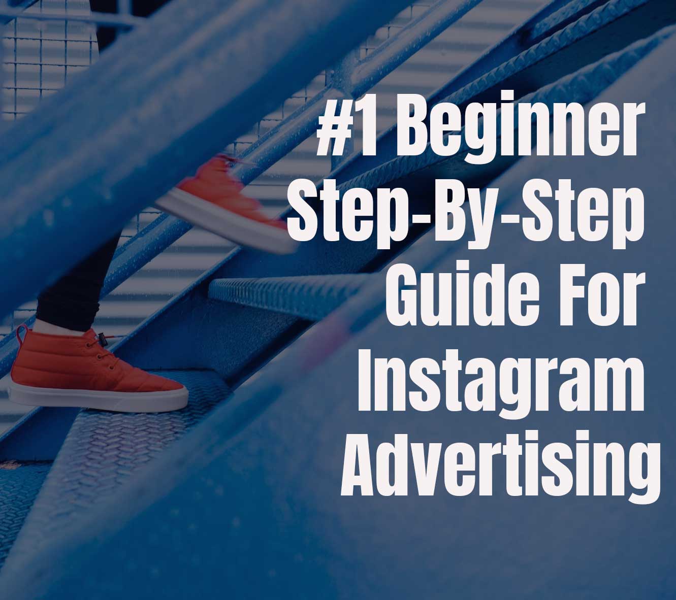 #1 Beginner Step-by-step Guide For Instagram Advertising